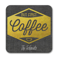 But First Coffee - Coaster